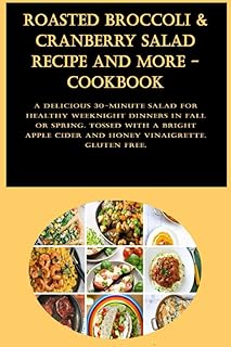 Roasted Broccoli & Cranberry Salad Recipe And More - Cookbook: A delicious 30-minute salad for healthy weeknight dinners in fall or spring. Tossed ... Cider and Honey Vinaigrette. Gluten free.