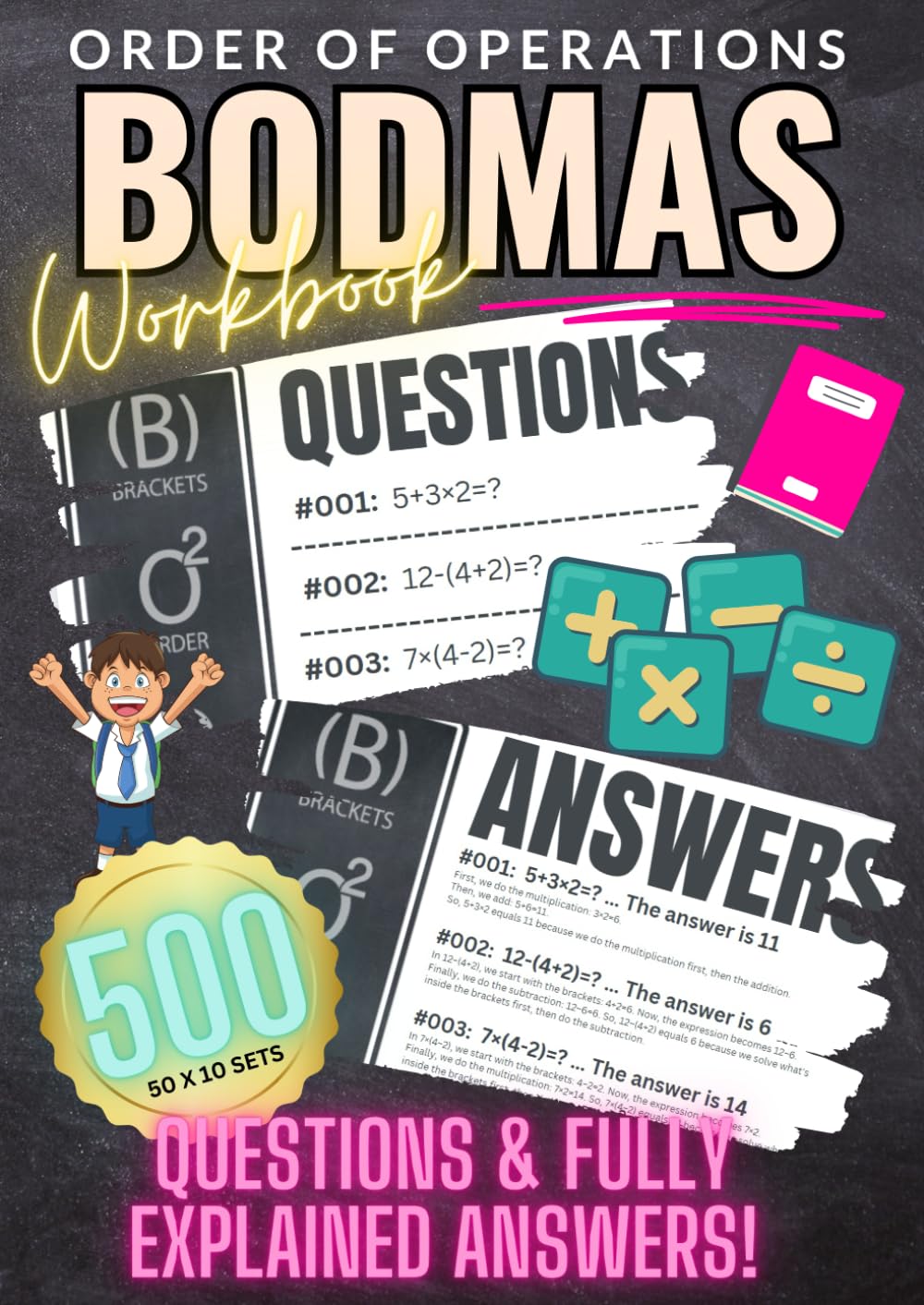 Mastering BODMAS: A Comprehensive Workbook: Order of Operations! 500 BODMAS questions and answers!