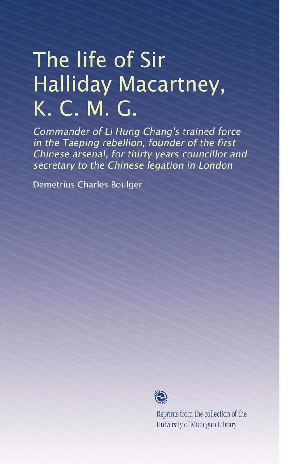 The life of Sir Halliday Macartney, K. C. M. G