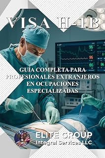 VISA H-1B: GUÍA COMPLETA PARA PROFESIONALES EXTRANJEROS EN OCUPACIONES ESPECIALIZADAS (Spanish Edition)