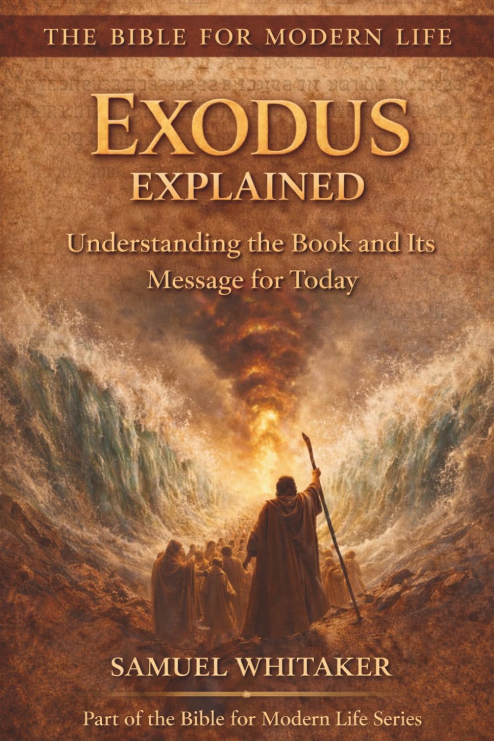 Exodus Explained: Understanding the Book and Its Message for Today: 2 (The Bible for Modern Life Series)