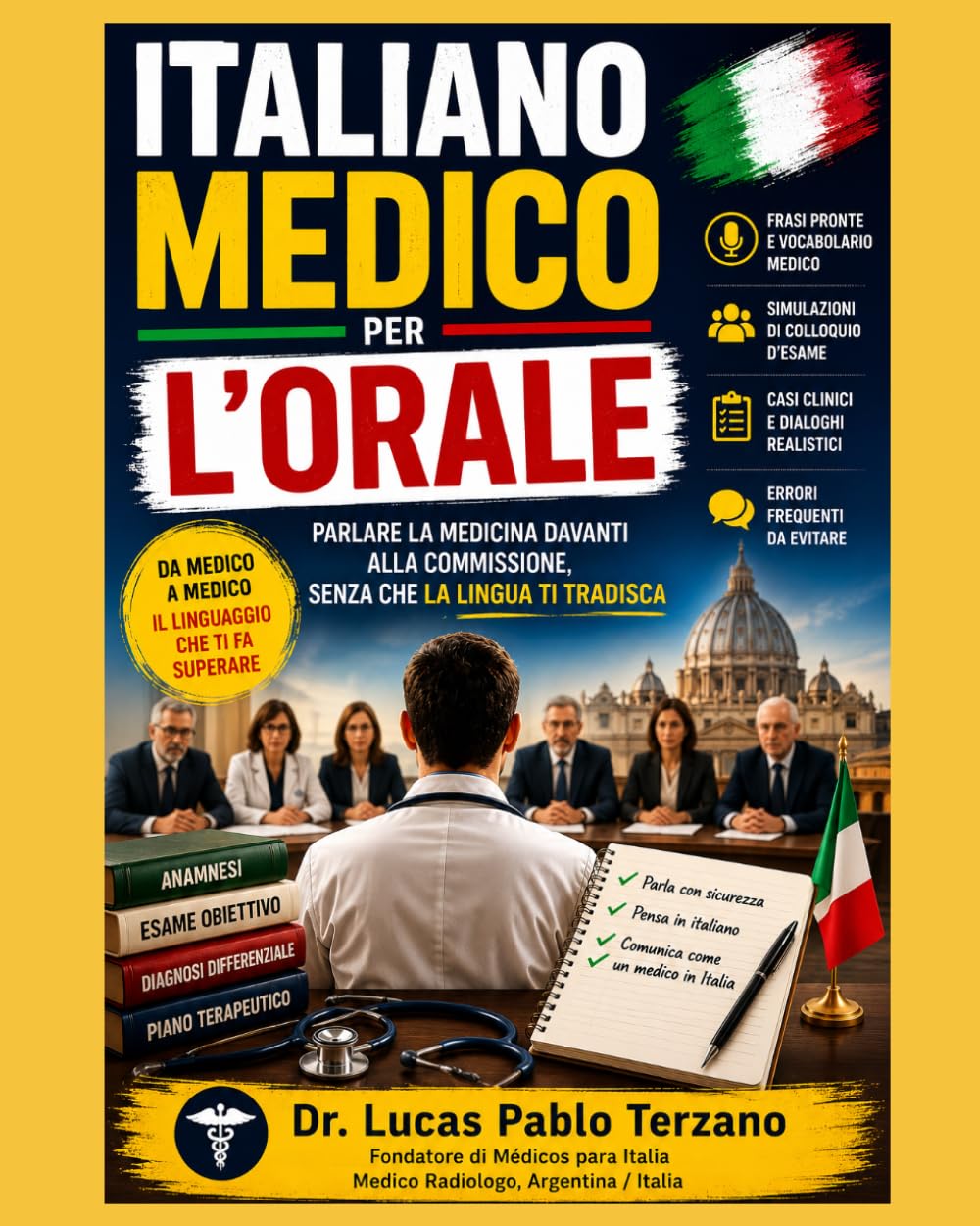 Italiano Medico per l'Orale: Guida pratica per medici stranieri che devono affrontare l'esame orale in Italia e parlare con sicurezza davanti alla commissione