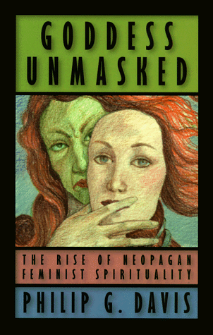 Goddess Unmasked: The Rise Of Neopagan Feminist Spirituality