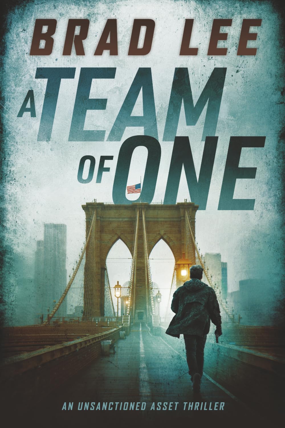 A Team of One: An Unsanctioned Asset Thriller: 1 (The Unsanctioned Asset Series)