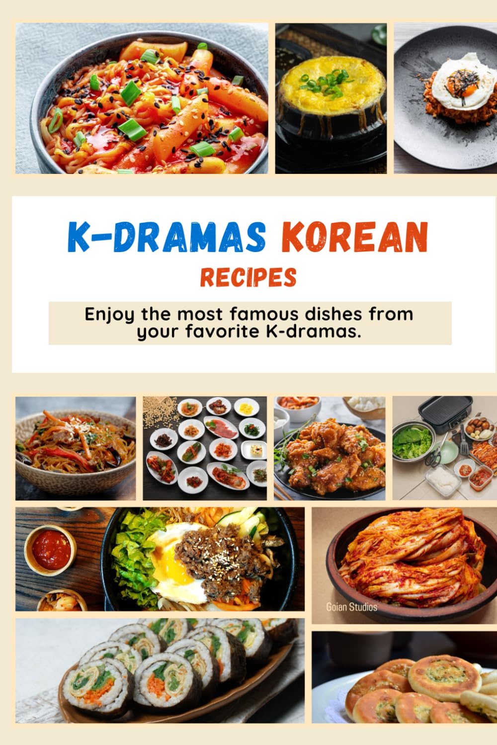 K-Drama Korean Recipes: Enjoy the Most Famous Dishes from Your Favorite K-Dramas.