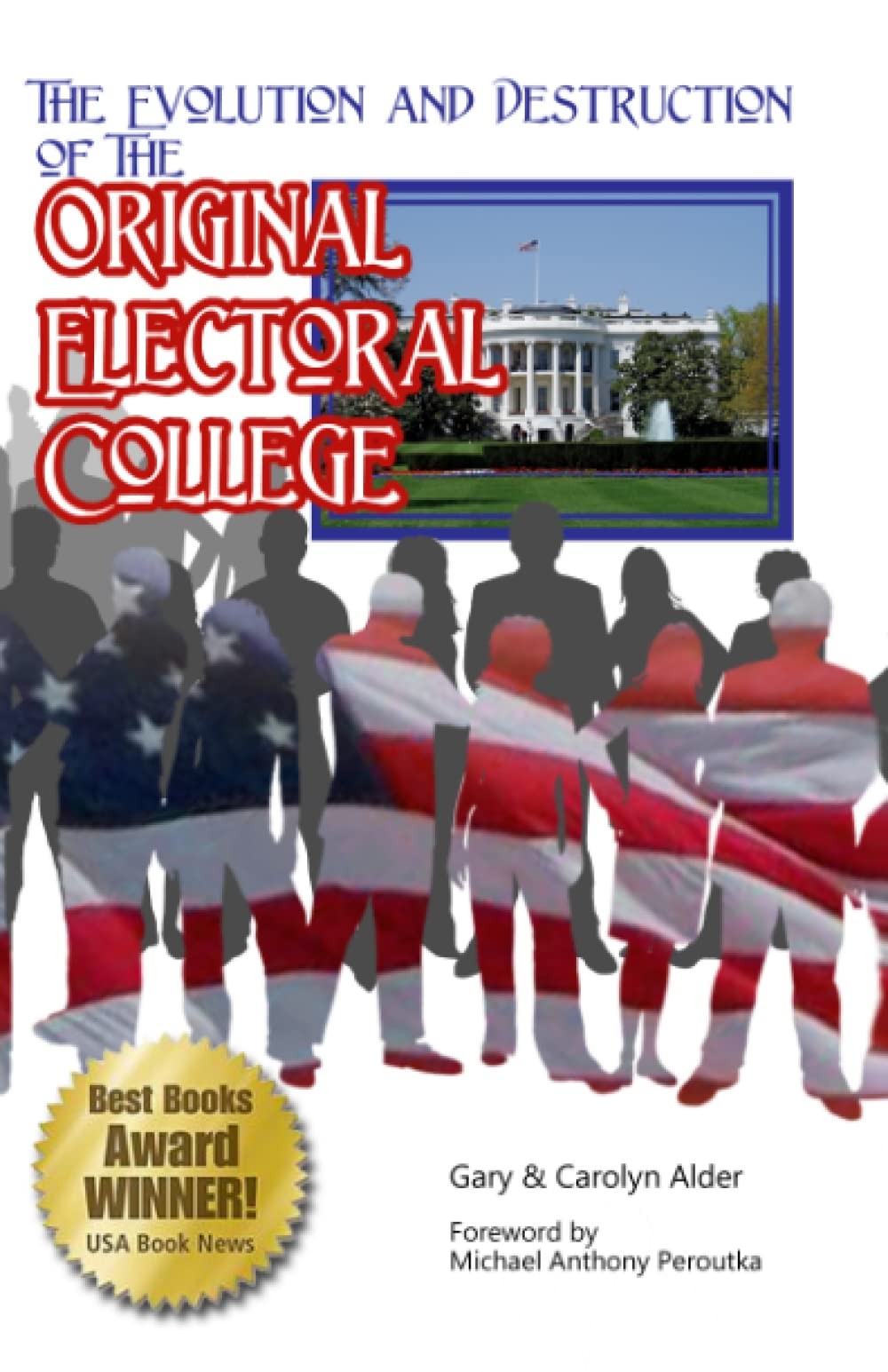 The Evolution and Destruction of the Original Electoral College: 3rd Edition