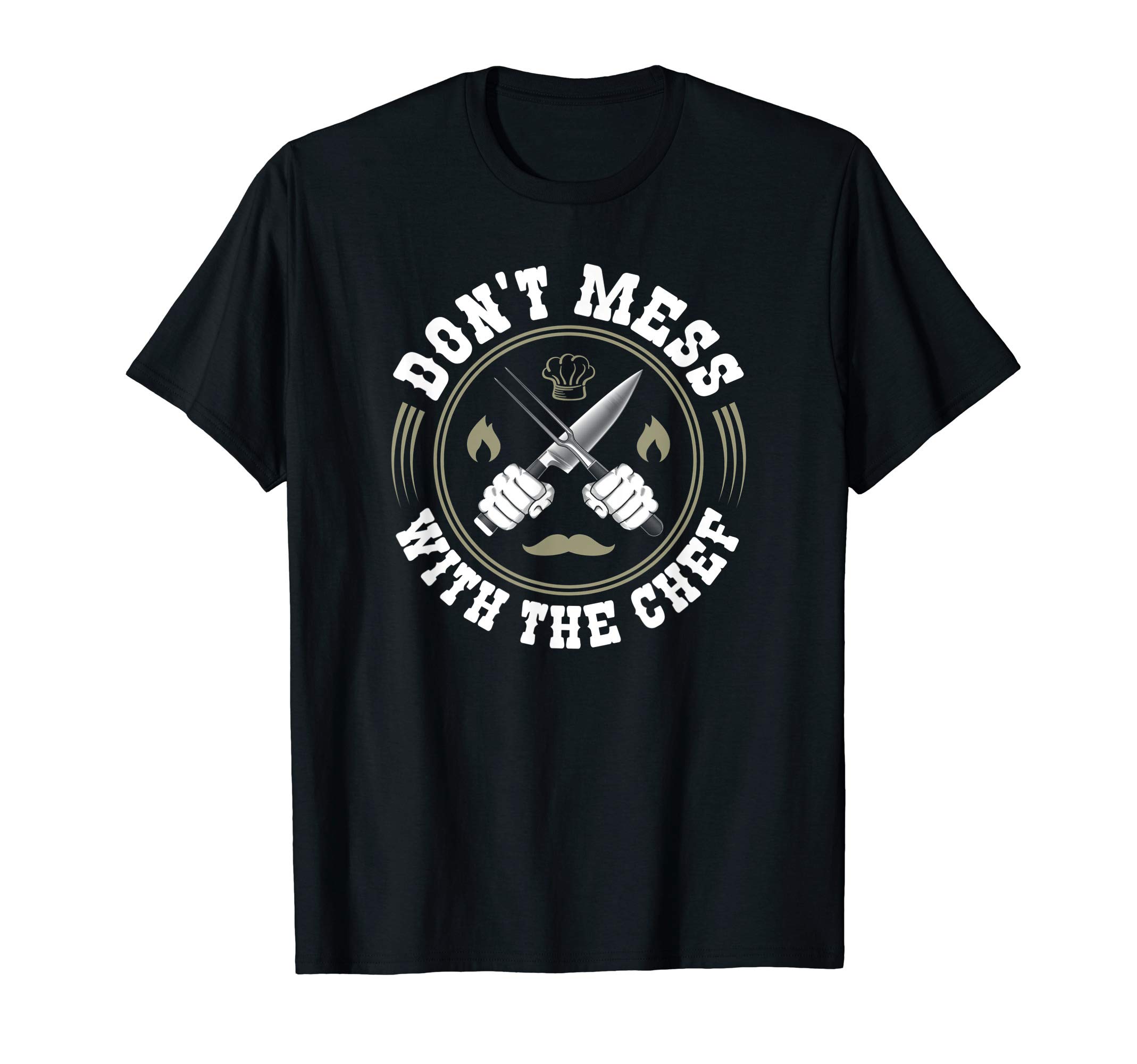 Don't Mess With The Chef Cooking Funny Culinary Chefs Gifts T-Shirt