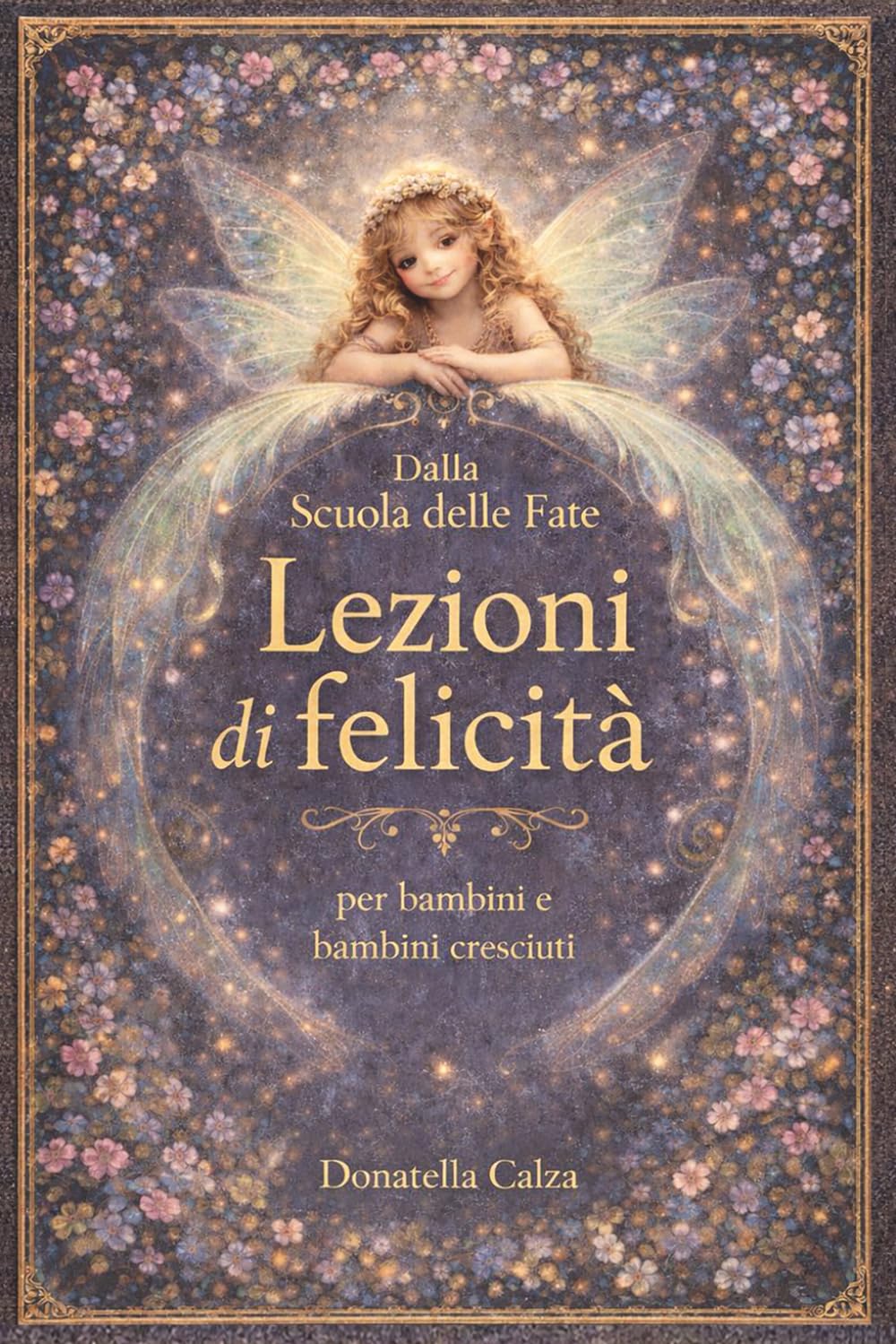 Dalla scuola delle Fate: Lezioni di Felicità per bambini e per chi è cresciuto