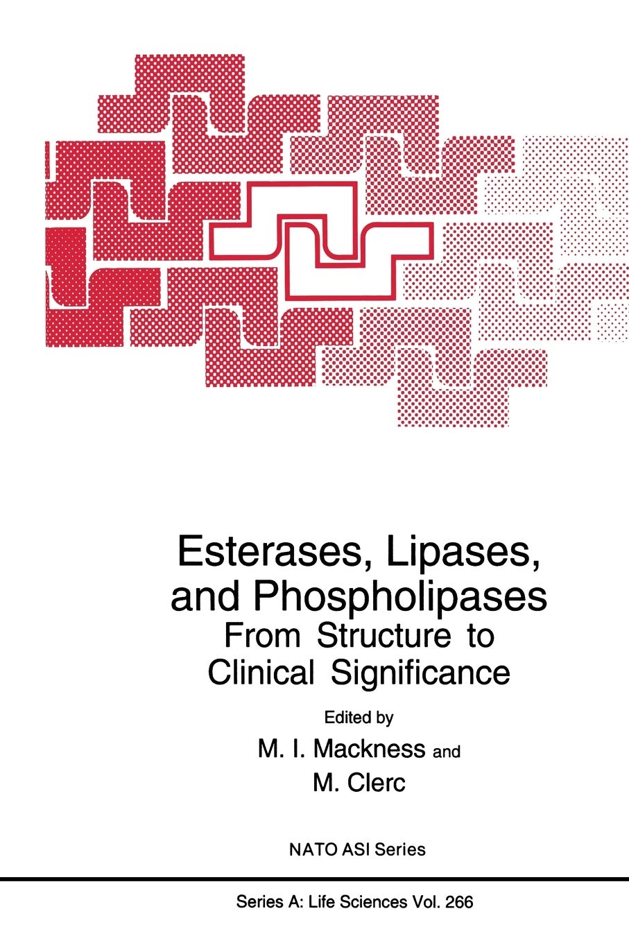 Esterases, Lipases, and Phospholipases: From Structure to Clinical Significance: 266 (NATO Science Series A:)