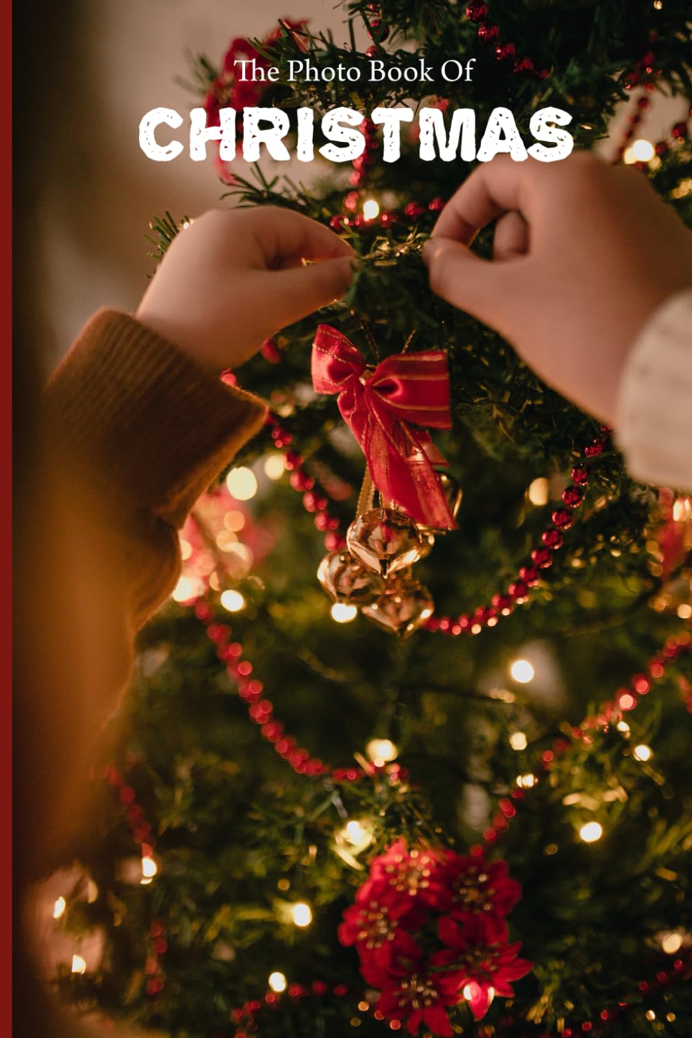 The Photo Book Of Christmas: Beautiful Christmas Themed Photographs For People Suffering With Alzheimer's Or Other Forms Of Dementia