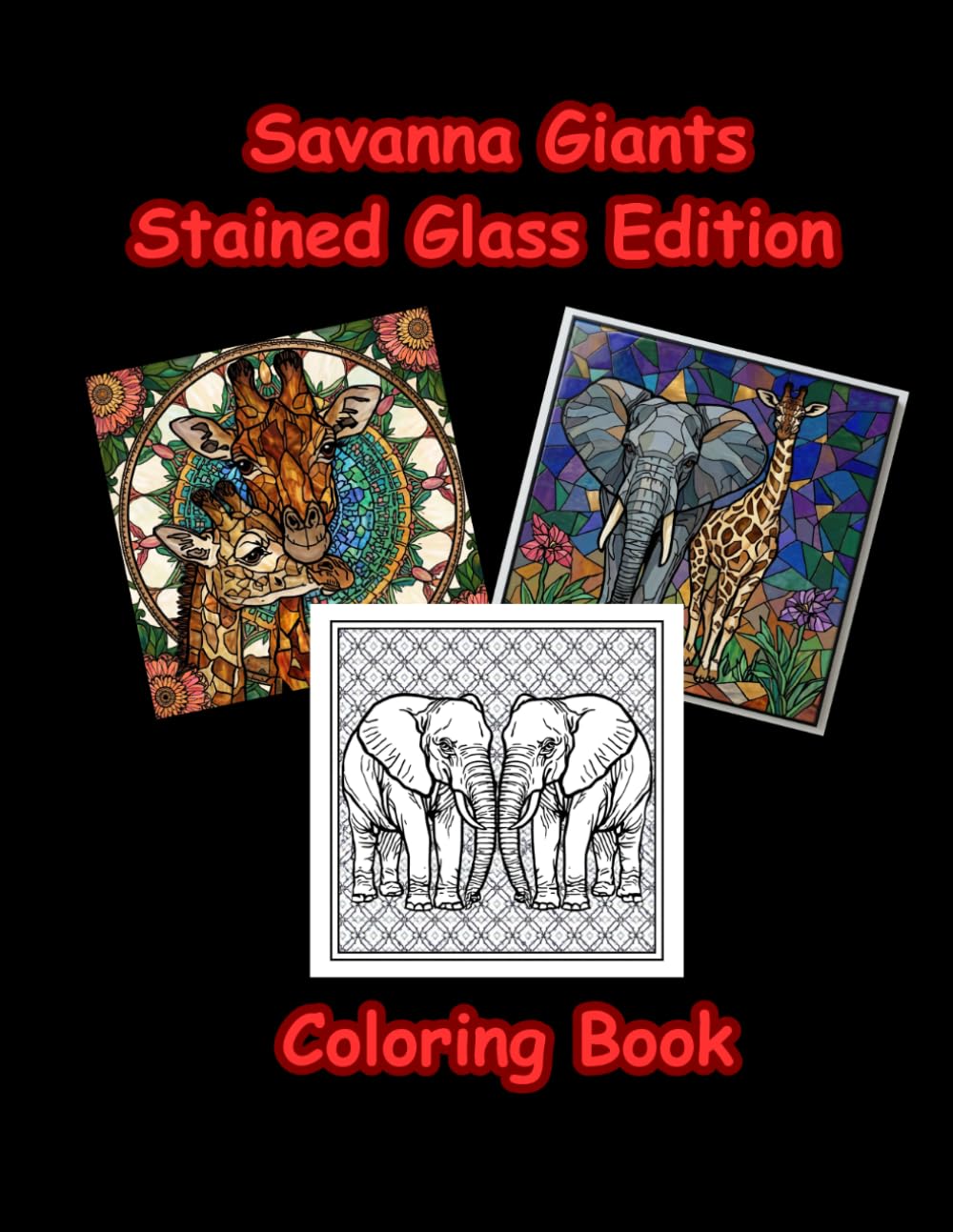 Savanna Giants Stained Glass Coloring Book: Bold and Easy Elephant and Giraffe Designs for Adults, Seniors and Teens - Stress Relief and Relaxation (Stained Glass World)