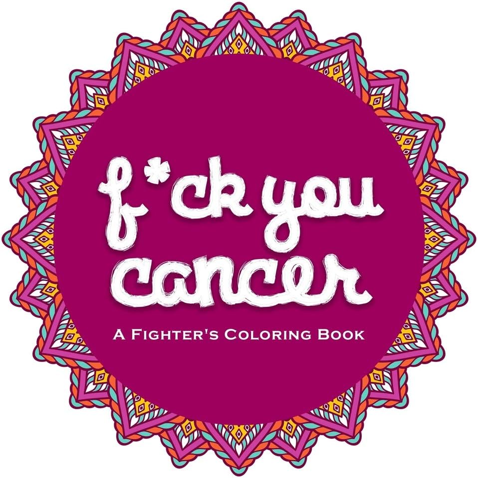 F*ck You Cancer: A Swear Word Coloring Book