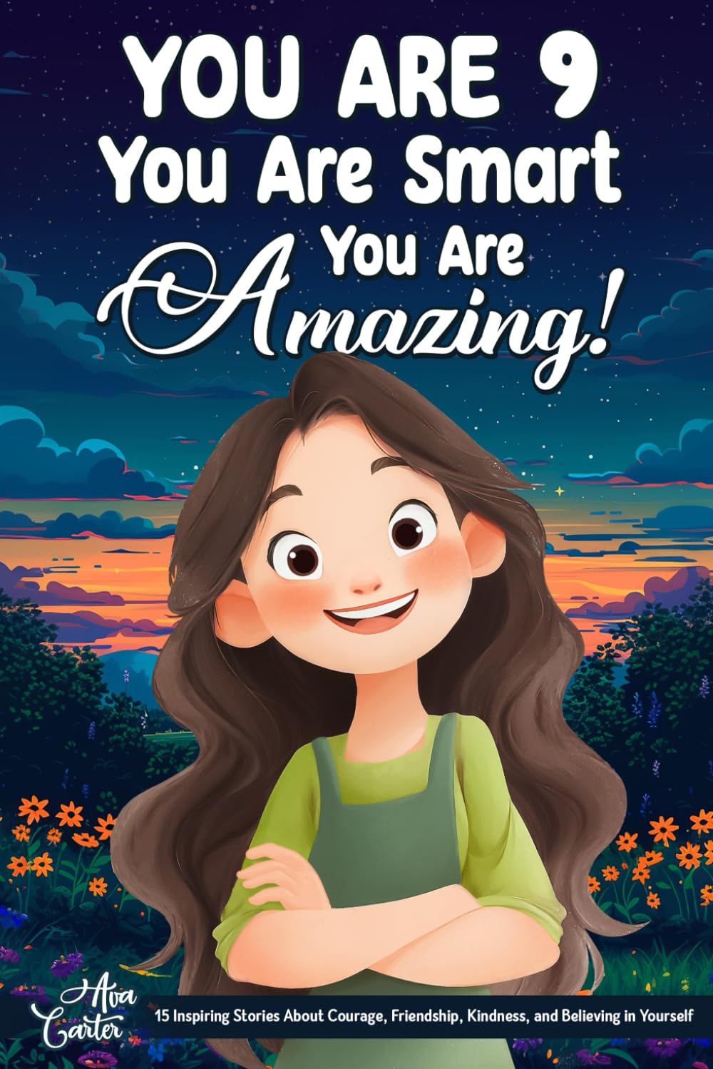 You Are 9, You Are Smart, You Are Amazing!: 15 Inspiring Stories About Courage, Friendship, Kindness, and Believing in Yourself (Motivational Books for Children) (Gifts for Amazing Kids)