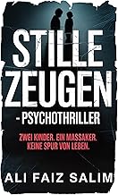 Stille Zeugen – Psychothriller: Zwei Kinder. Ein Massaker. Keine Spur von Leben.