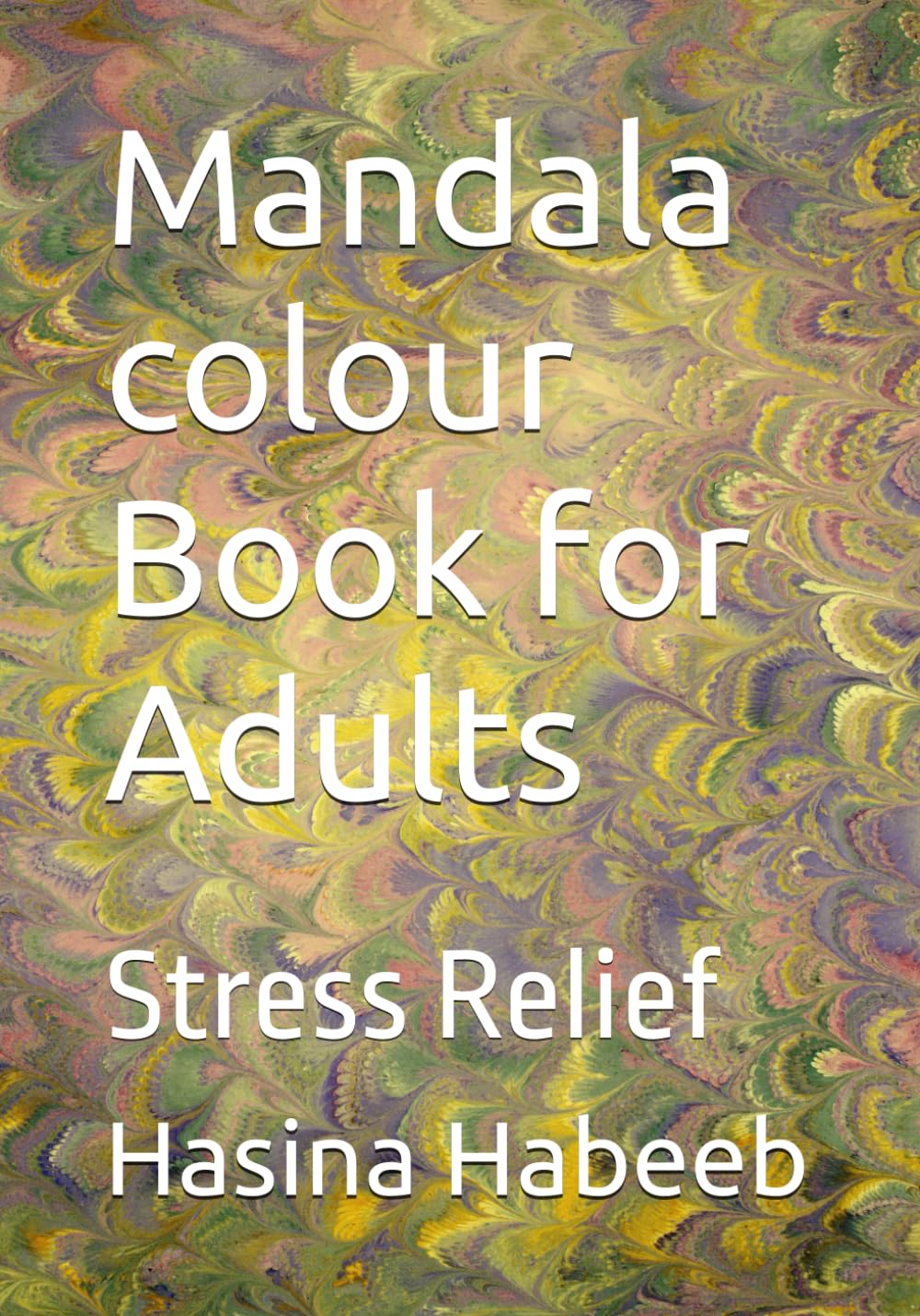 Mandala colour Book for Adults: Stress Relief (First)