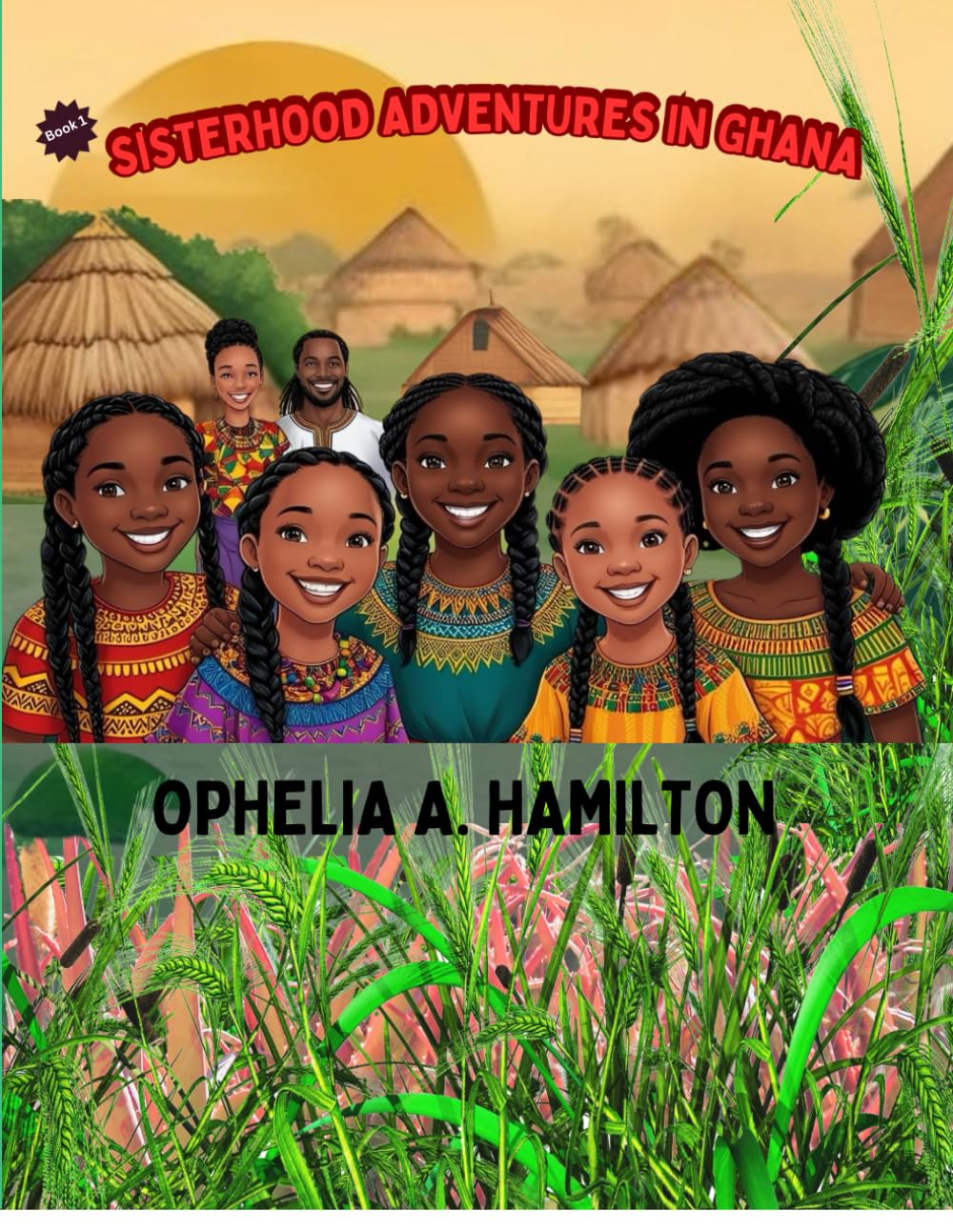 Sisterhood Adventures In Ghana: 1 (The Ofori Sisters and Their Enchanting Adventures)