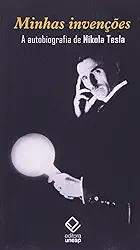 Minhas invenções: A autobiografia de Nikola Tesla