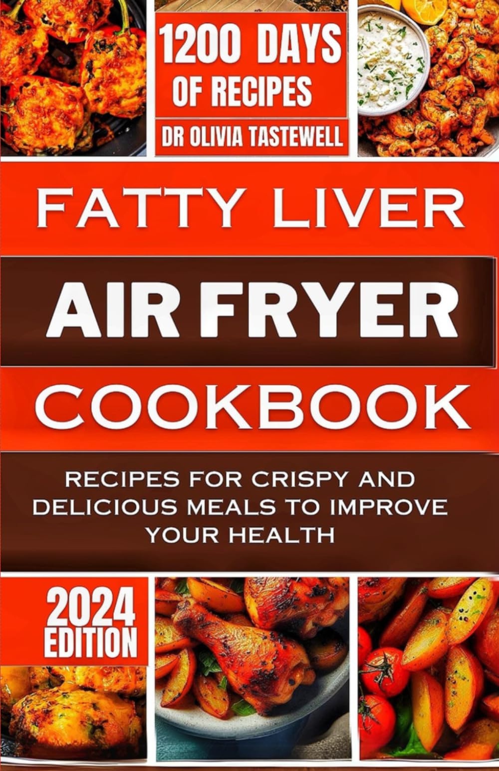 Fatty Liver Air Fryer Cookbook: Recipes for Crispy and Delicious Meals to Improve your Health