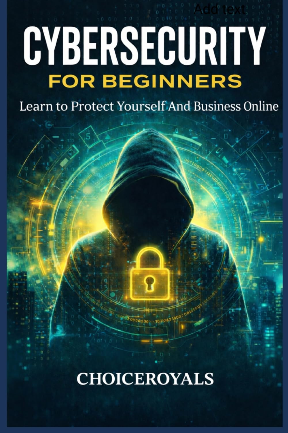 CYBERSECURITY FOR BEGINNERS: Learn to Protect Yourself And Business Online
