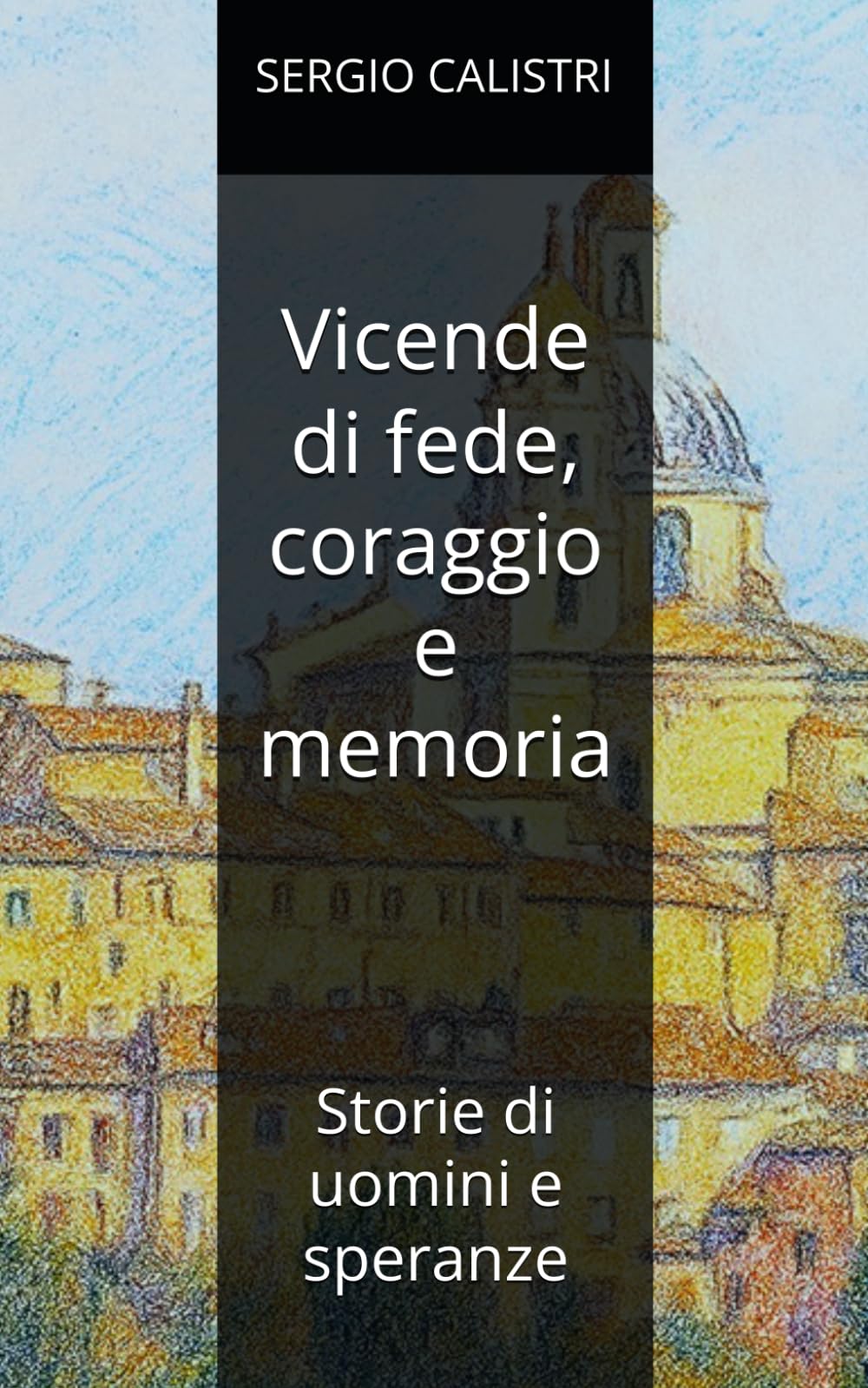 Vicende di fede, coraggio e memoria: Cinque storie di uomini e speranze