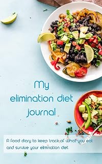 My elimination diet journal: A food diary to keep track of what you eat and survive your elimination diet