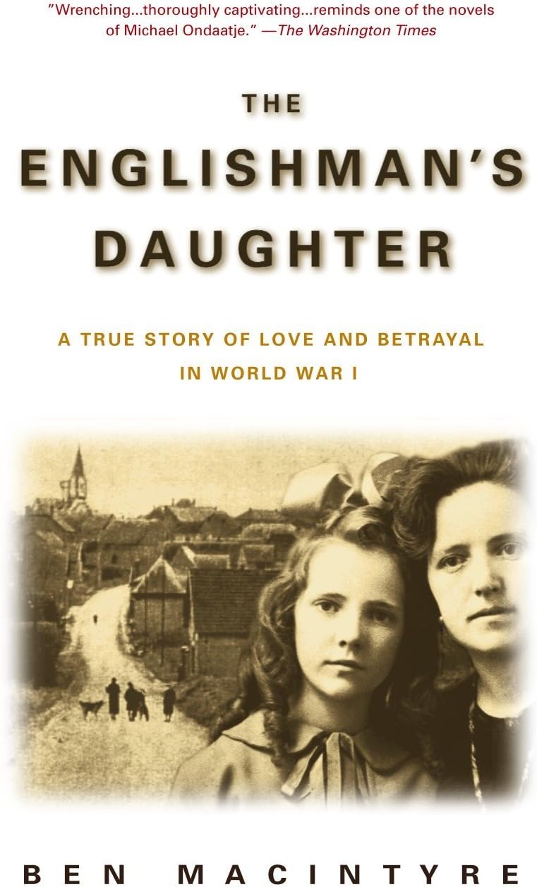 The Englishman's Daughter: A True Story of Love and Betrayal in World War I