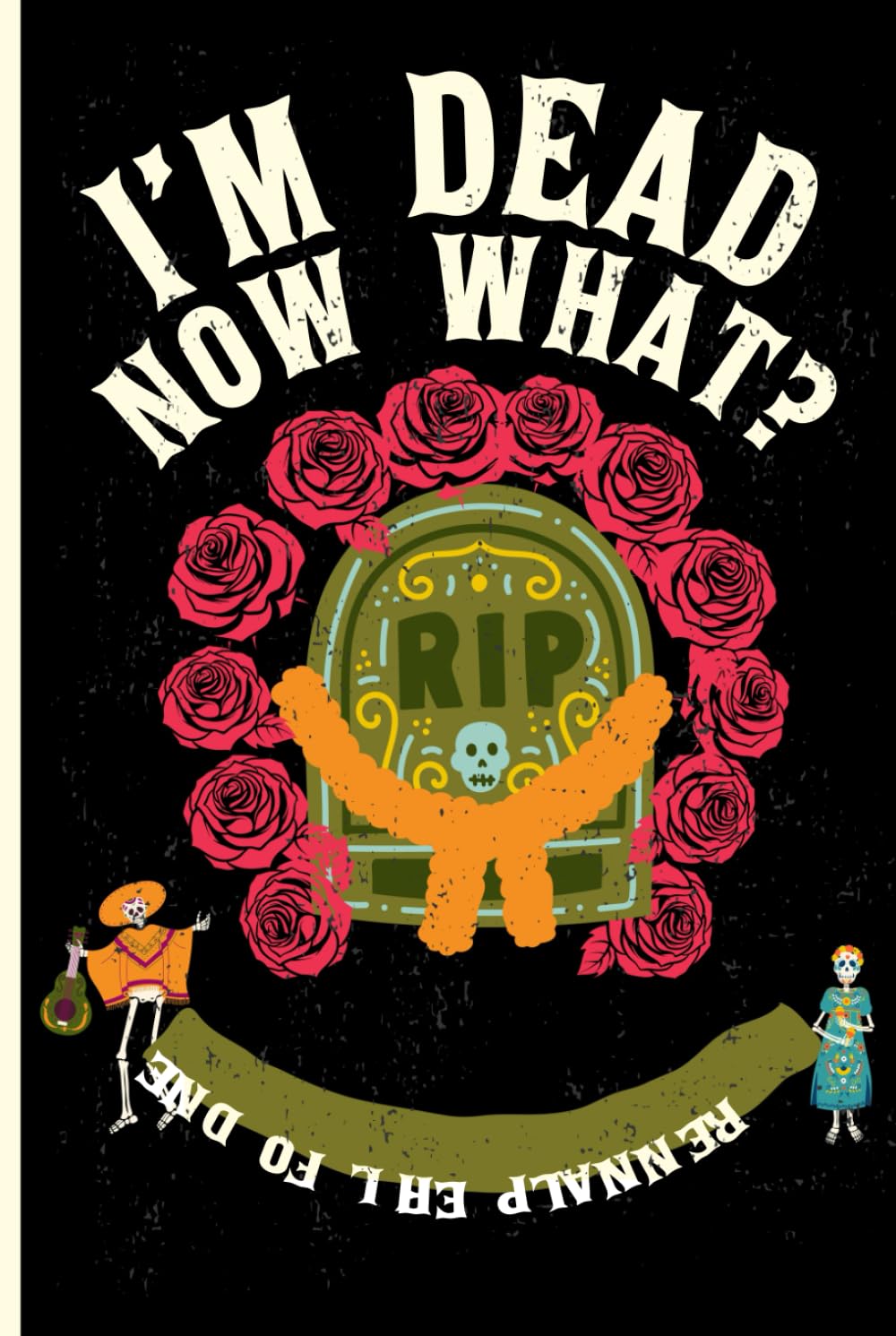 I’m dead now what? End of life planner organizer notebook