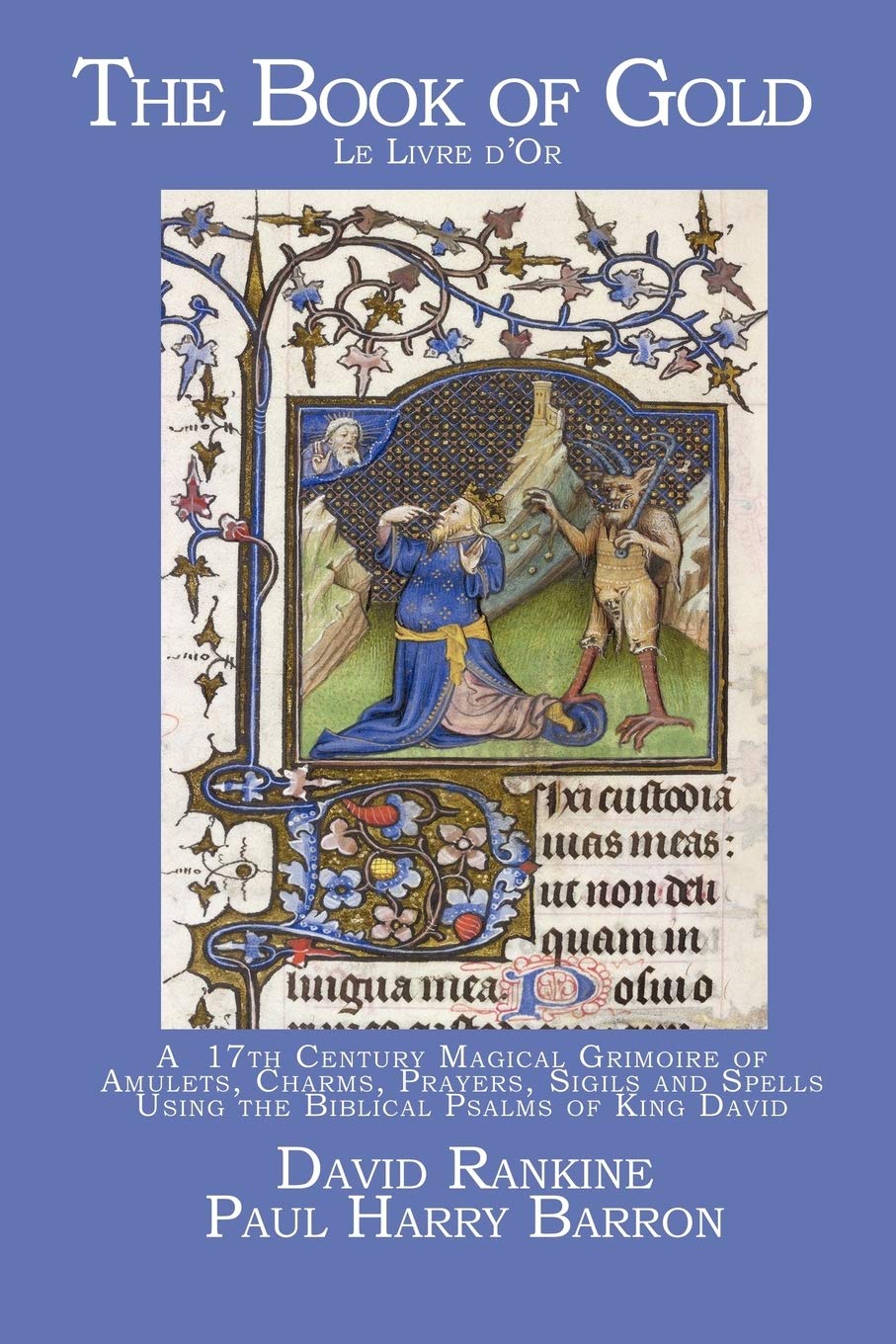 The Book of Gold: A 17th Century Magical Grimoire of Amulets, Charms, Prayers, Sigils and Spells Using the Biblical Psalms of King David      Paperback – May 14, 2010