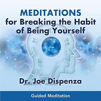 Meditations for Breaking the Habit of Being Yourself Audiobook by Joe Dispenza episode artwork