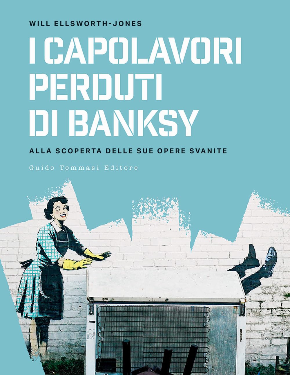 Livre Banksy sur ses œuvres disparues et les chefs-d'œuvre perdus