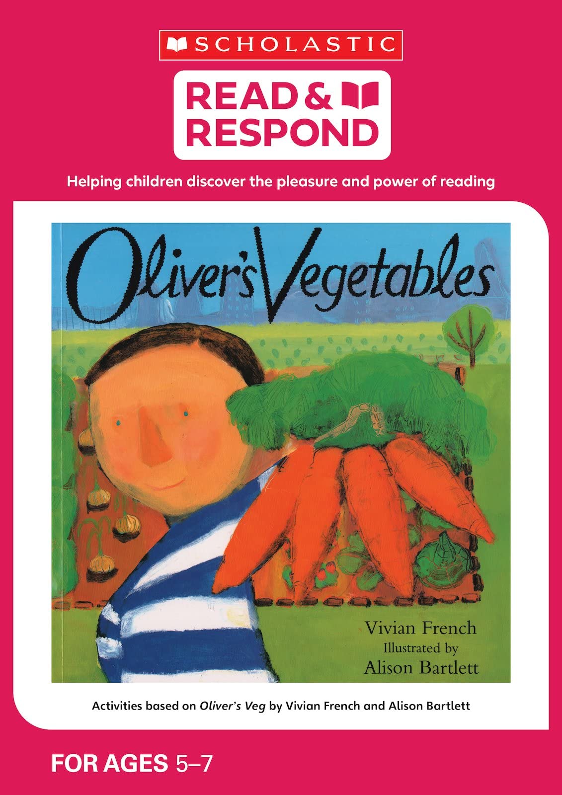 Oliver's Vegetables: teaching activities for guided and shared reading, writing, speaking, listening and more! (Read & Respond): 1