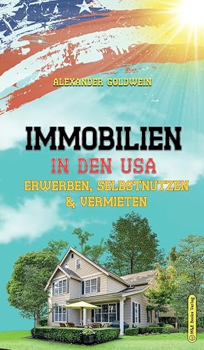 Immobilien in den USA: Erwerben, Selbstnutzen &amp; Vermieten