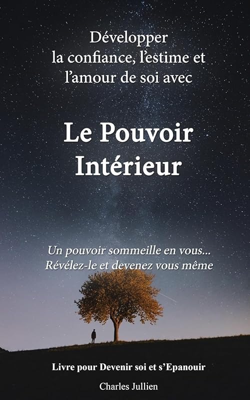 Le Pouvoir Interieur : développer la confiance, l'estime et l'amour de soi: Developpement personnel,