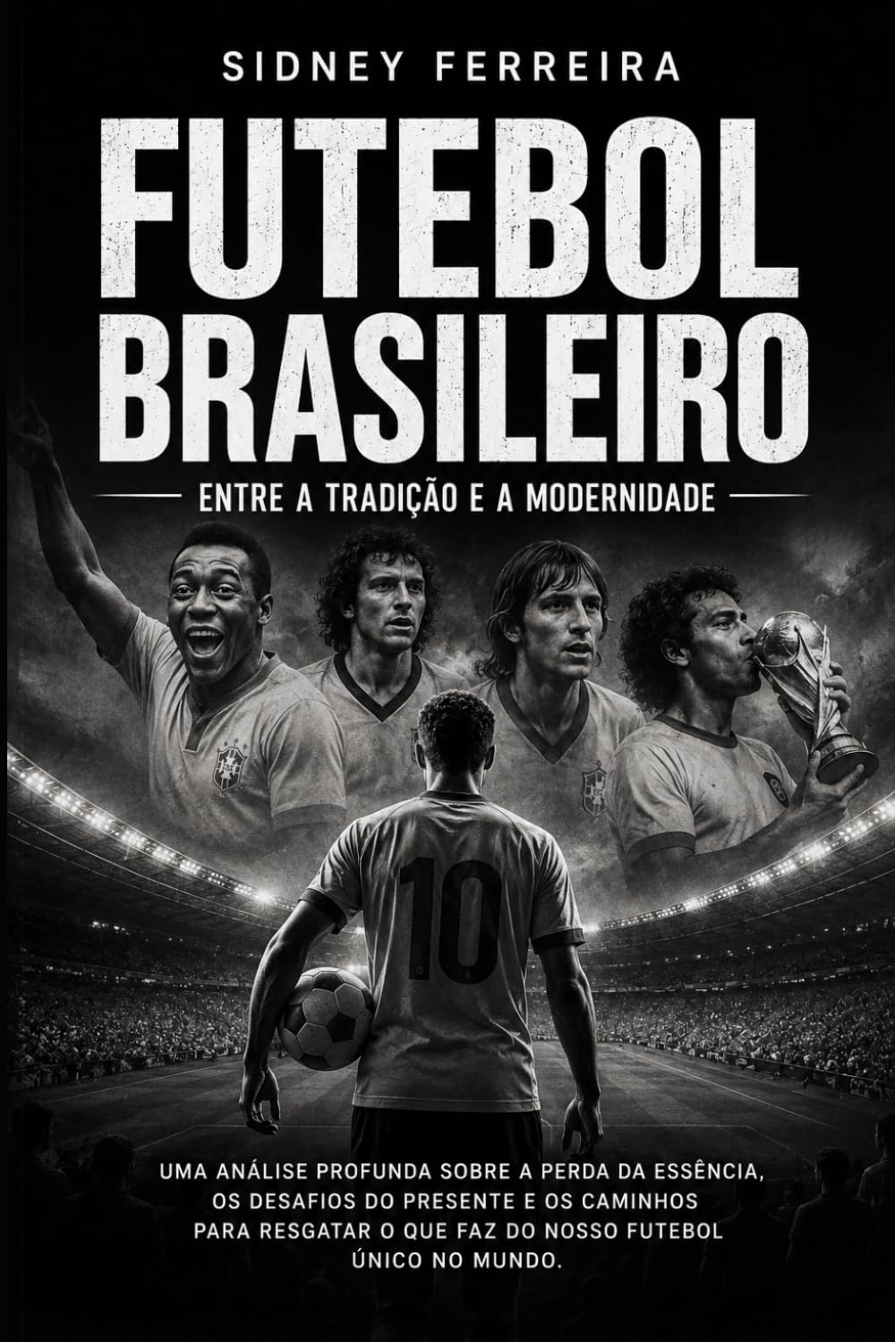 FUTEBOL BRASILEIRO: ENTRE A TRADIÇÃO E A MODERNIDADE