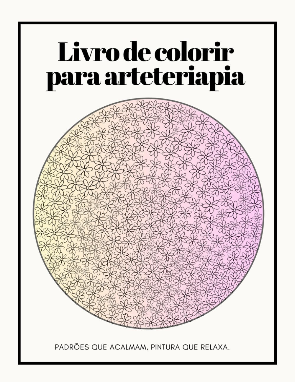 Livro de colorir para arteterapia.: Padrões que acalmam, pintura que relaxa.
