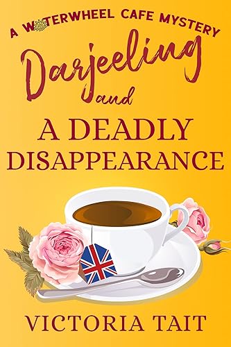 Darjeeling and A Deadly Disappearance: A British Cozy Mystery with