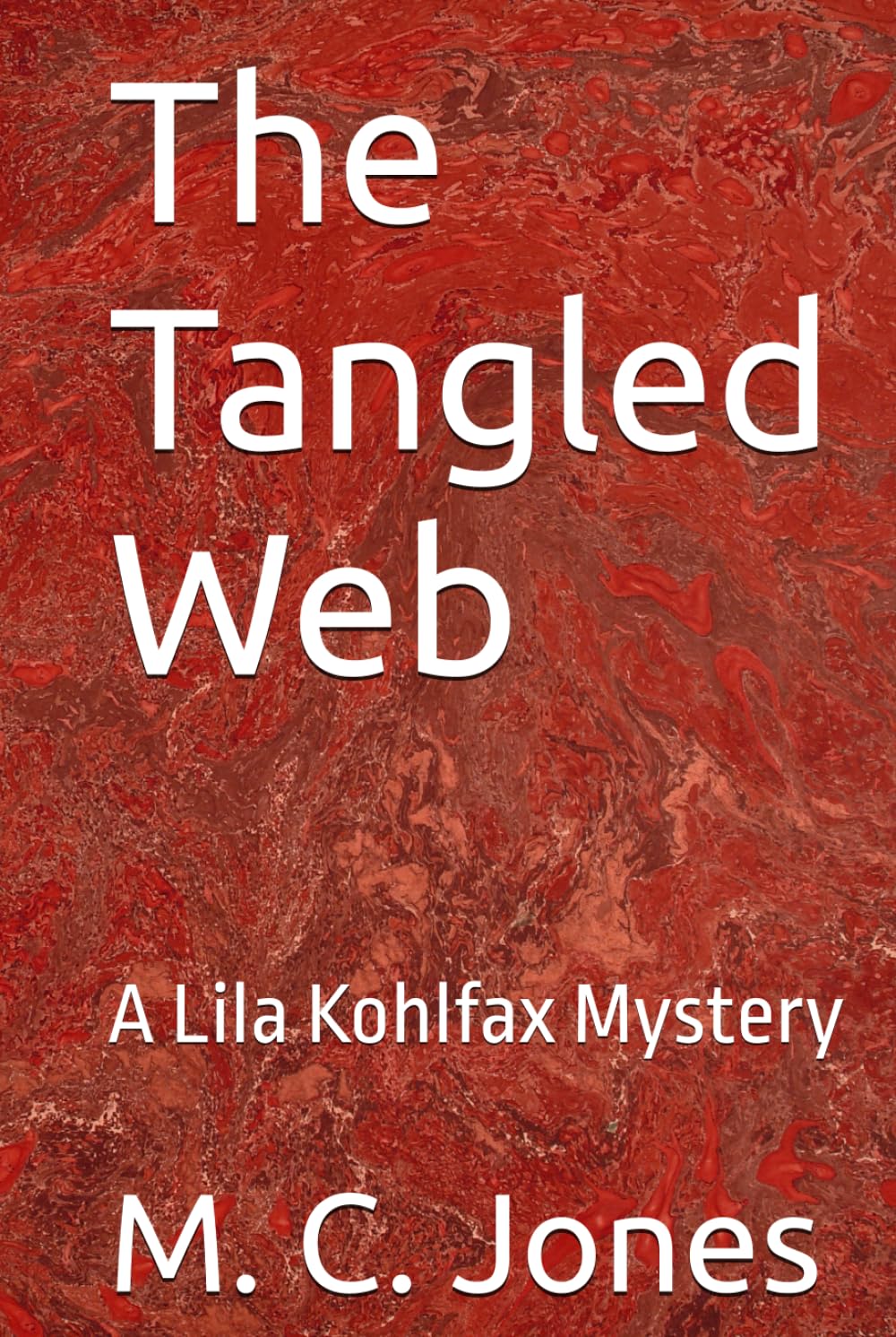 The Tangled Web: A Lila Kohlfax Mystery (Lila Kohlfax Mysteries)
