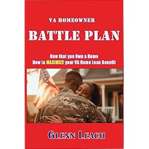 VA Homeowner BATTLE PLAN Now that you Own a Home, How to MAXIMIZE your VA Home Loan Benefit