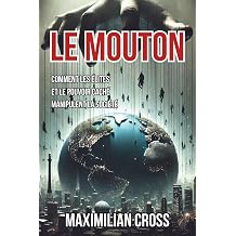 Le Mouton Comment les  lites et le pouvoir cach  manipulent la soci t