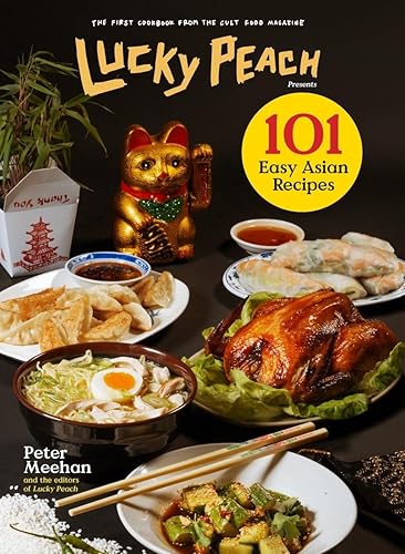 Lucky Peach Presents 101 Easy Asian Recipes: The First Cookbook from the Cult Food Magazine - Hardcover