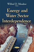 Energy and Water Sector Interdependence: A Primer (Energy Science, Engineering and Technology)