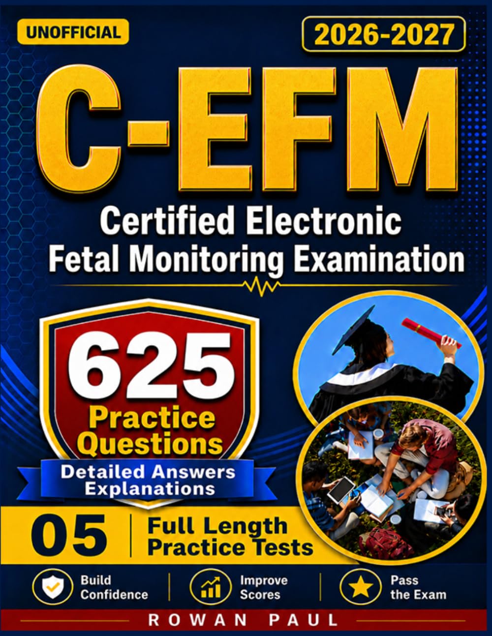 C-EFM Study Guide2026-2027: 625 Practice Questions + Detailed Answers Key for Certified Electronic Fetal Monitoring Examination-Unofficial