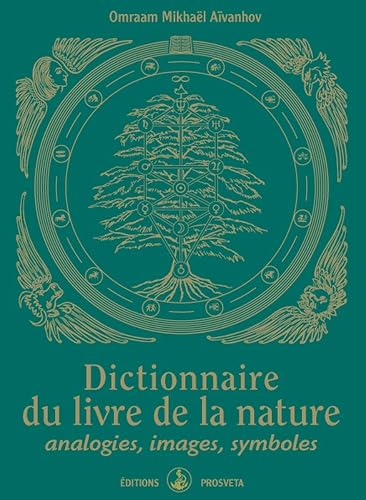 Dictionnaire du livre de la nature : Analogies, images, symboles