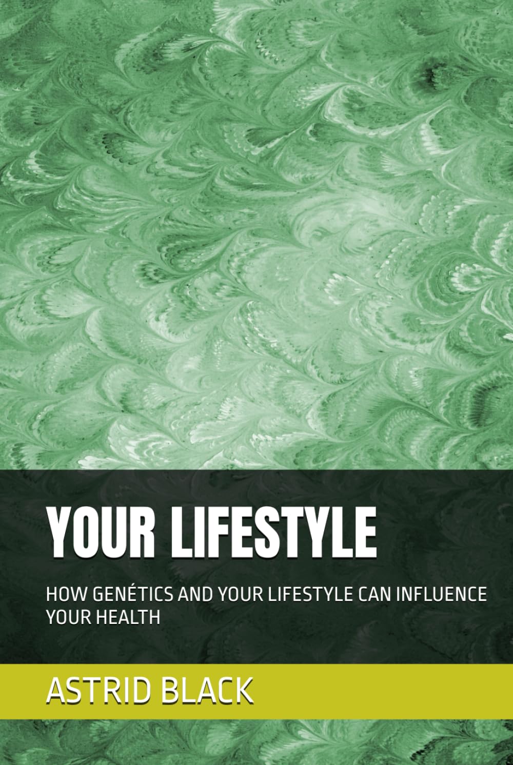 YOUR LIFESTYLE: HOW GENÉTICS AND YOUR LIFESTYLE CAN INFLUENCE YOUR HEALTH