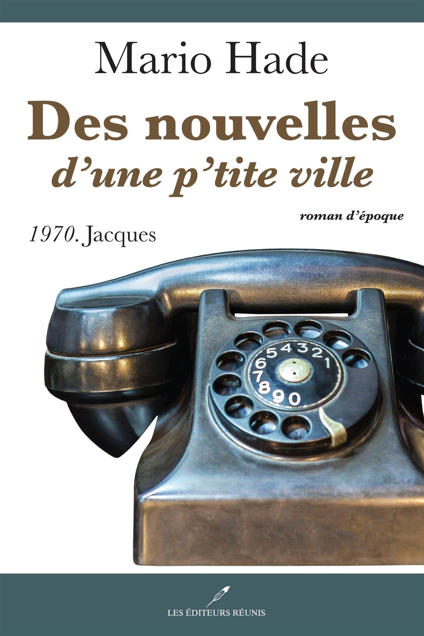 Des nouvelles d'une p'tite ville T.4: 1970. Jacques (French Edition)