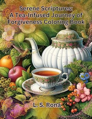 Serene Scriptures: A Tea-Infused Journey of Forgiveness Coloring Book
