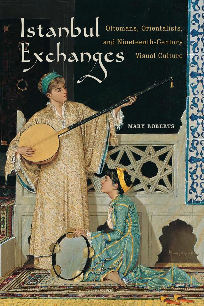 Amazon.com: Istanbul Exchanges: Ottomans, Orientalists, and Nineteenth ...