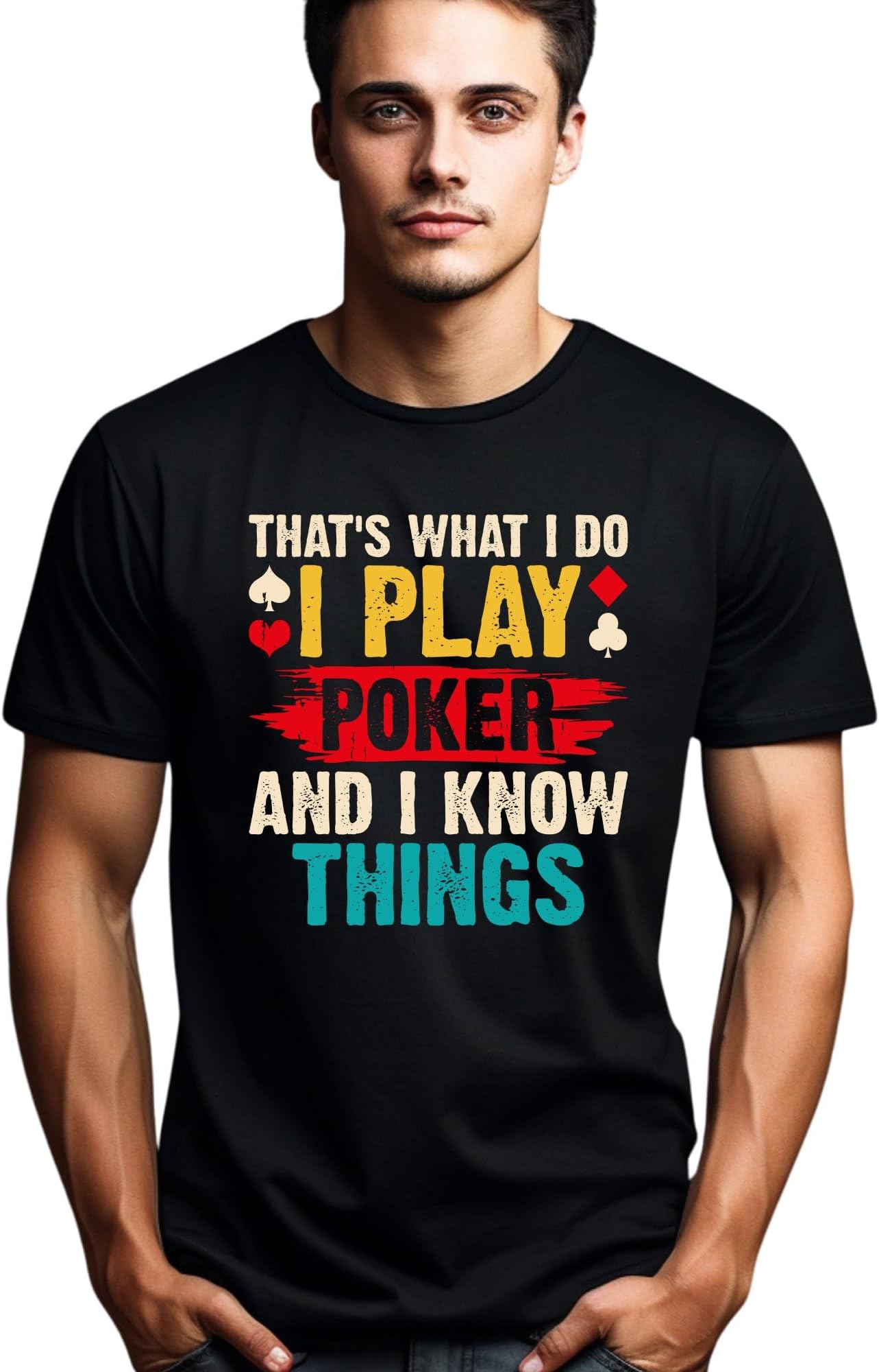 Funny Poker T-Shirt, That's What I Do I Play Poker and I Know Things Tee, Poker Lover Gift, Unisex Casino Shirt, Card Player Top