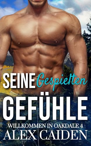Seine gespielten Gefühle: ein MM Instalove Kurzroman (Willkommen in Oakdale 4)