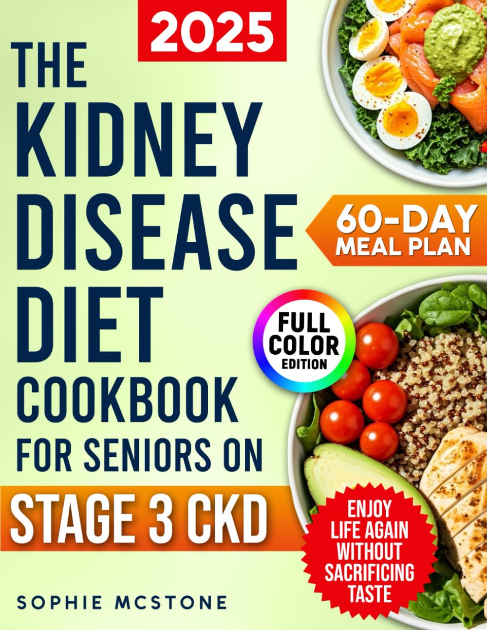 The Kidney Disease Diet Cookbook for Seniors on Stage 3 CKD: A Proven 60-Day Meal Plan with Simple, Tasty CKD Meals to Avoid Dialysis, Regain Energy, and Enjoy Life Again Without Sacrificing Taste      Paperback – June 4, 2025